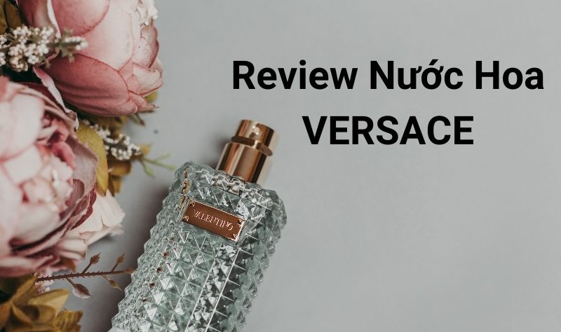 Review Nước Hoa Versace