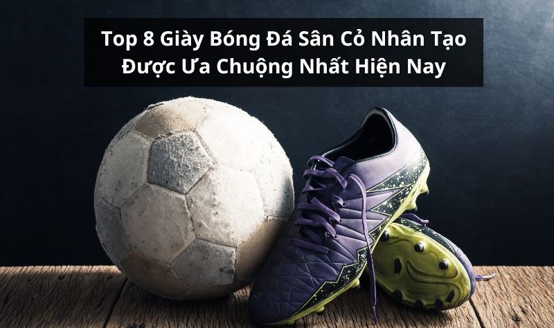 top giày bóng đá sân cỏ nhân tạo