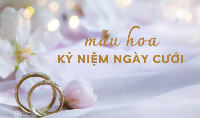 mẫu hoa kỷ niệm ngày cưới