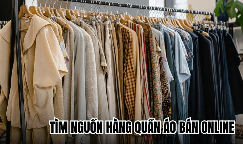 tìm nguồn hàng quần áo bán online