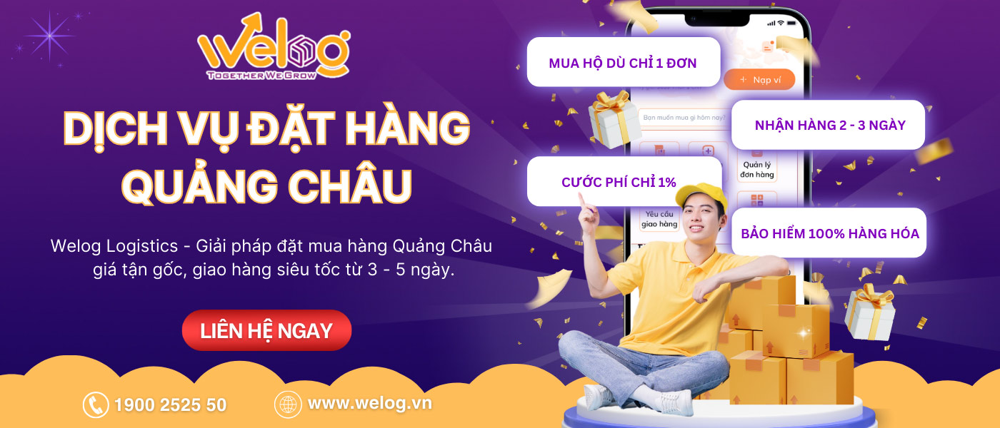 Dịch vụ nhập hộ nguồn hàng Quảng Châu tại WeLog Logistics