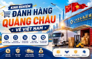 kinh nghiệm đánh hàng Quảng Châu về Việt Nam
